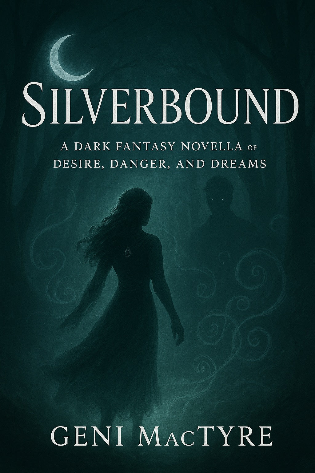 Silverbound: A Dark Fantasy Novella of Desire, Danger, and Dreams By Geni MacTyre